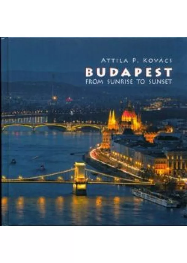 Attila P. Kovács - Budapest from Sunrise to Sunset 2017 /Angol