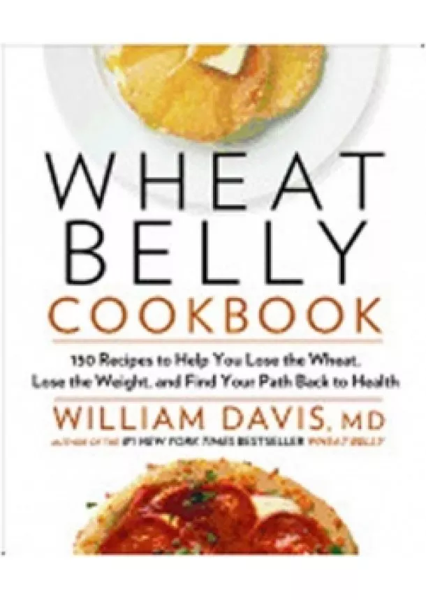 William Davis - Wheat Belly Cookbook