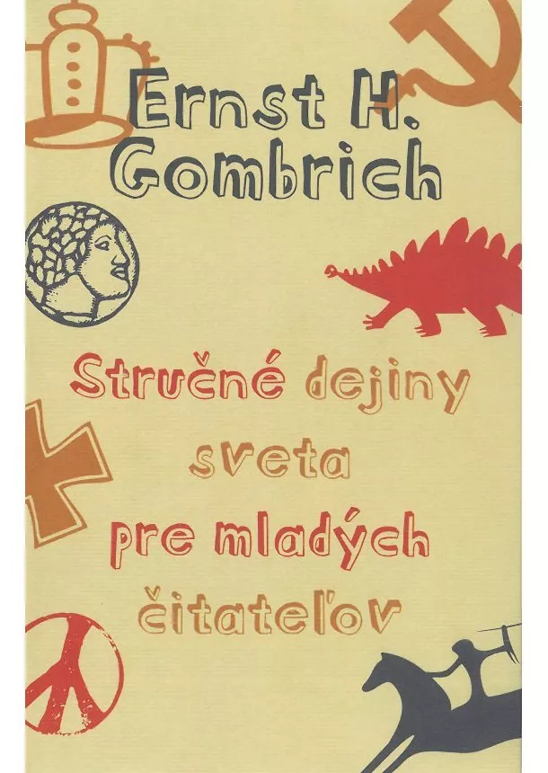 Ernst H. Gombrich - Stručné dejiny sveta pre mladých čitateľov