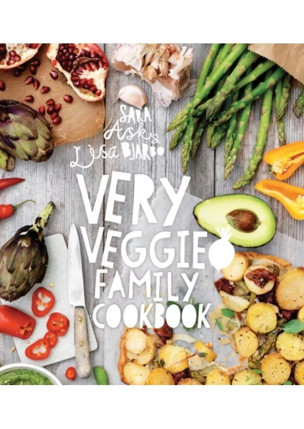 Sara Ask, Lisa Bjarbo - Very Veggie Family Cookbook