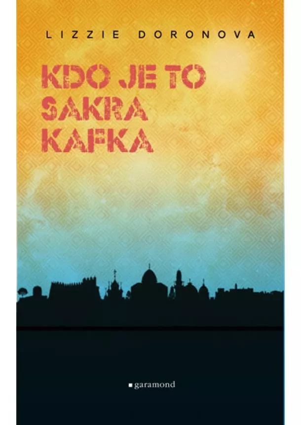 Lizzie Doronová - Kdo je to, sakra, Kafka?