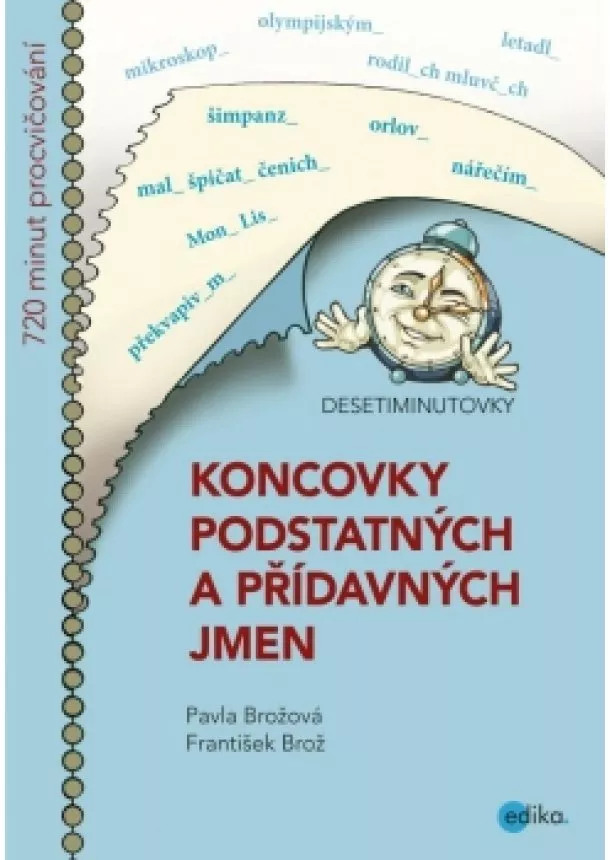 František Brož, Pavla Brožová - DESETIMINUTOVKY. Koncovky podstatných a přídavných jmen