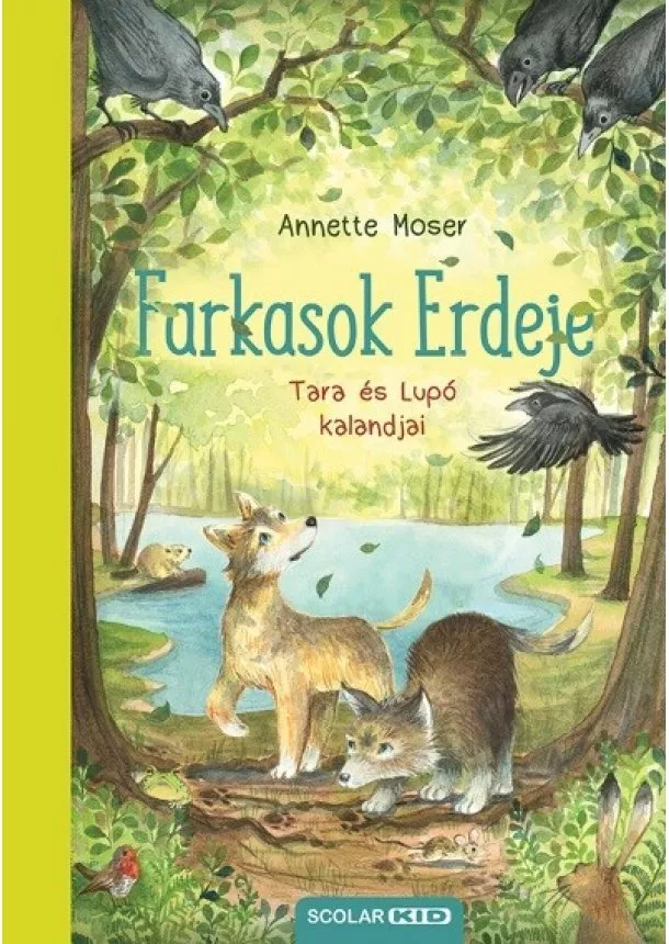 Annette Moser - Farkasok Erdeje - Tara és Lupó kalandjai