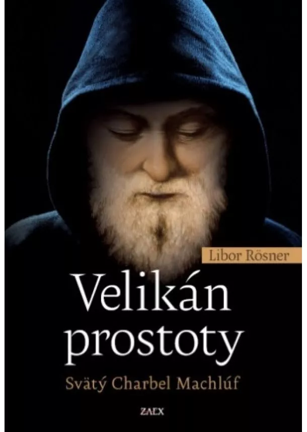 Libor Rösner - Velikán prostoty - Svätý Charbel Machlúf