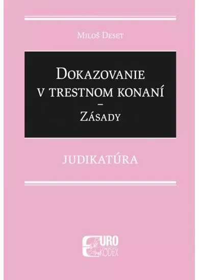 Dokazovanie v trestnom konaní - Zásady - Judikatúra