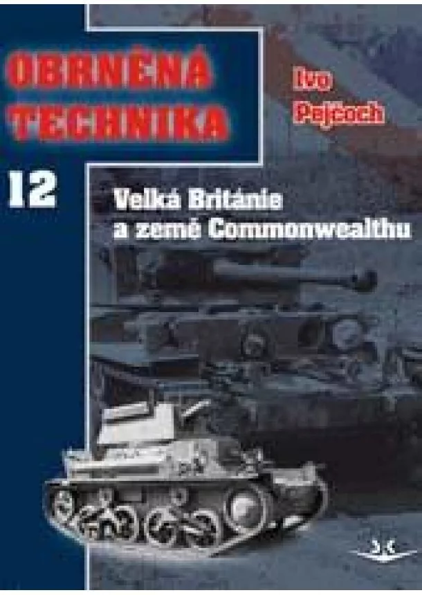 Ivo Pejčoch - Obrněná technika 12 - Velká Británie a země Commonwealthu