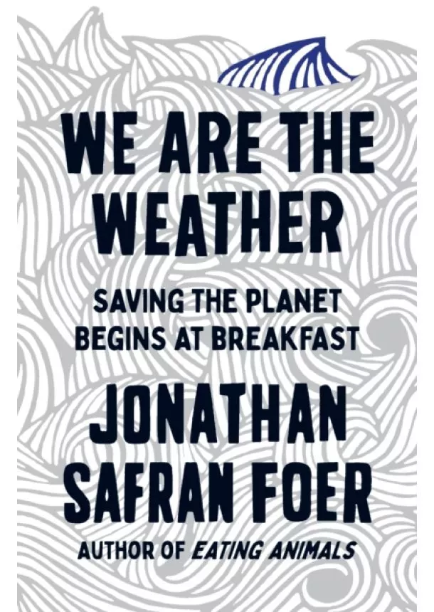 Jonathan Safran Foer - We are the Weather