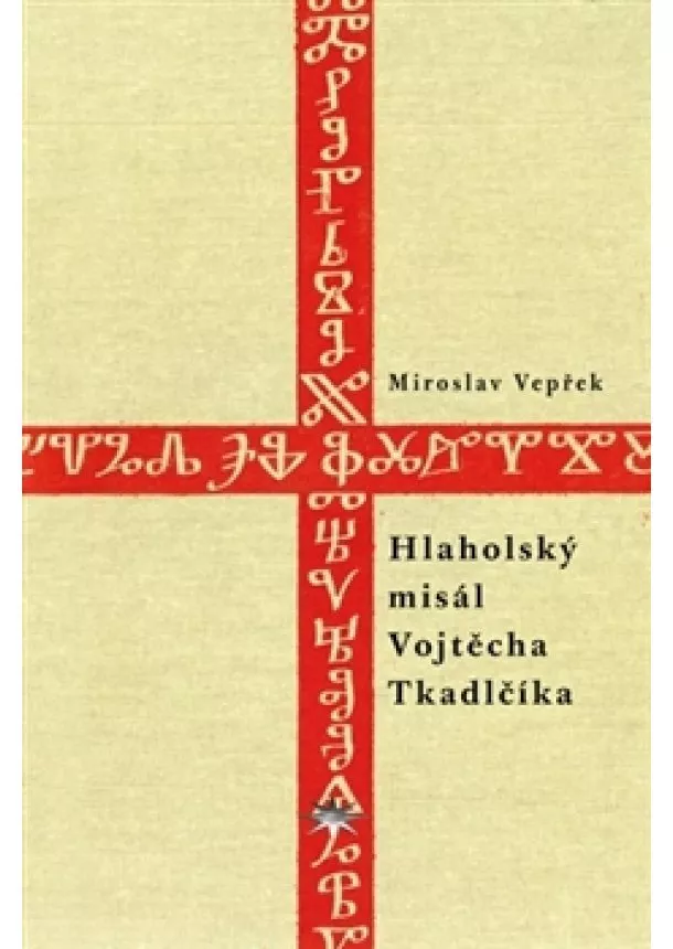 Miroslav Vepřek - Hlaholský misál Vojtěcha Tkadlčíka