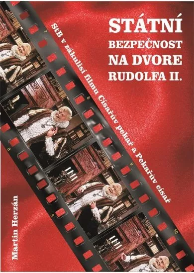 Státní bezpečnost na dvoře Rudolfa II. - Stb v zákulisí filmu Císařův pekař a Pekařův císař