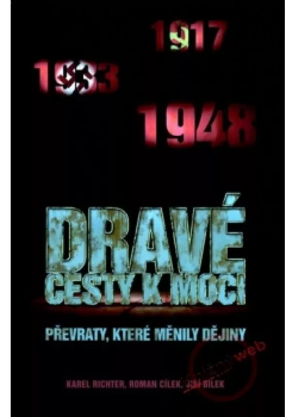 Roman Cílek, Karel Richter, Jiří Bílek - Dravé cesty k moci