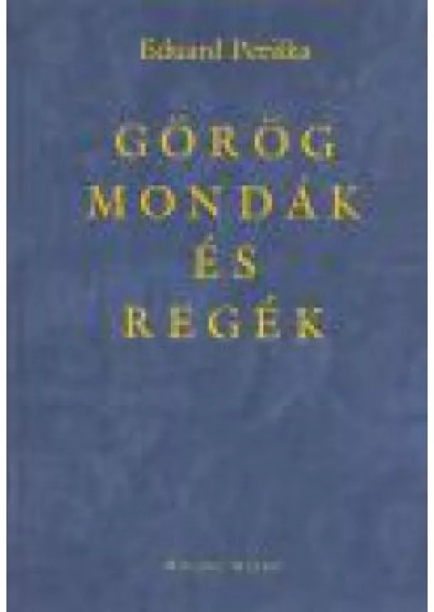 EDUARD PETISKA - GÖRÖG MONDÁK ÉS REGÉK