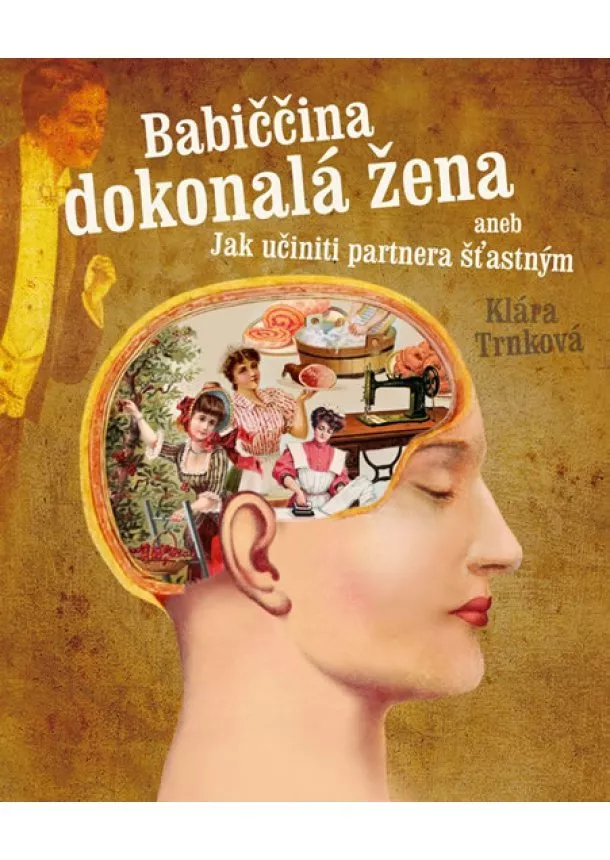 Klára Trnková - Babiččina dokonalá žena aneb Jak učiniti partnera šťastným