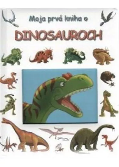 Moja prvá kniha o dinosauroch   