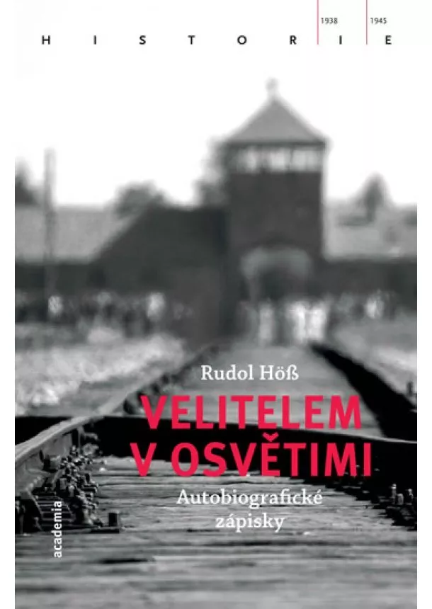 Rudolf Höss - Velitelem v Osvětimi