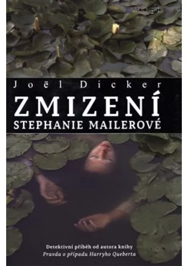 Joël Dicker - Zmizení Stephanie Mailerové