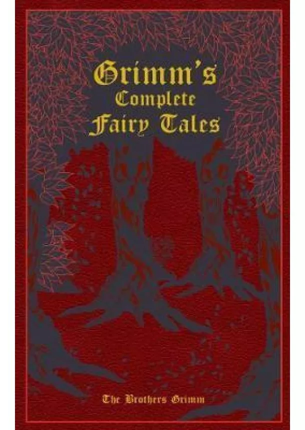 Jacob a Wilhelm Grimmovi - Grimm´s Complete Fairy Tales