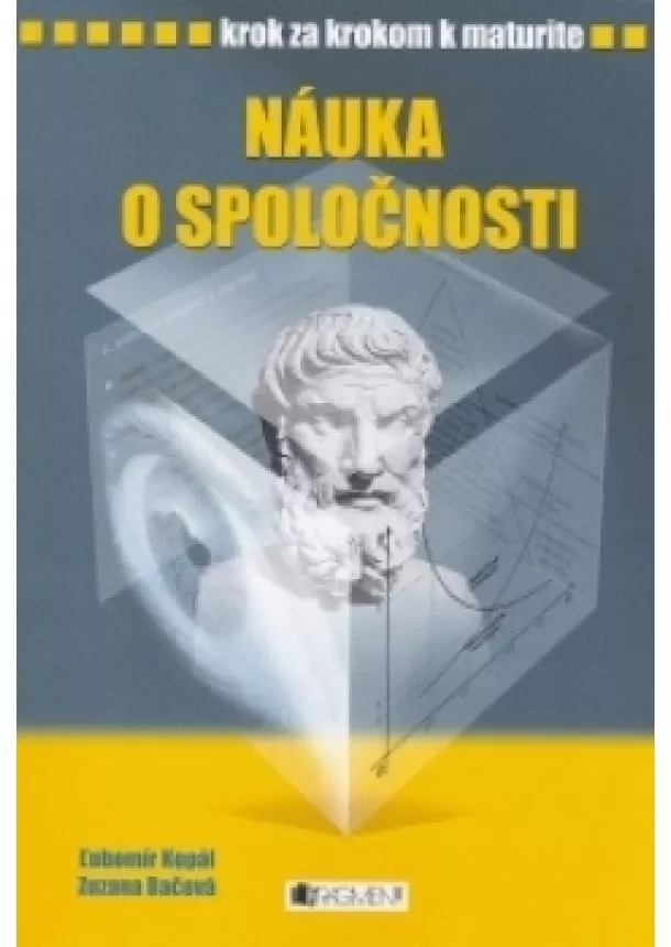 Zuzana Bačová, Ľubomír Kopál - Krok za krokom k maturite - Náuka o spoločnosti
