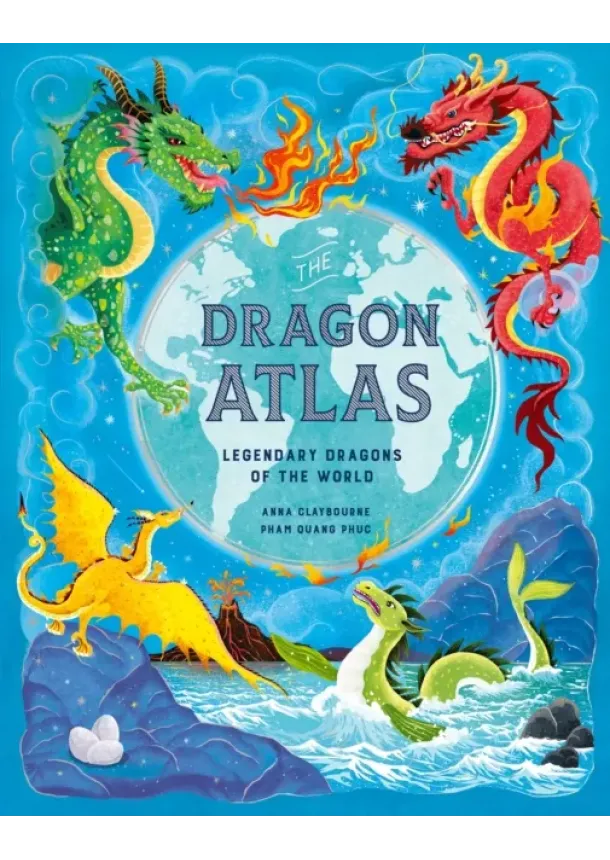 Anna Claybourne - The Dragon Atlas