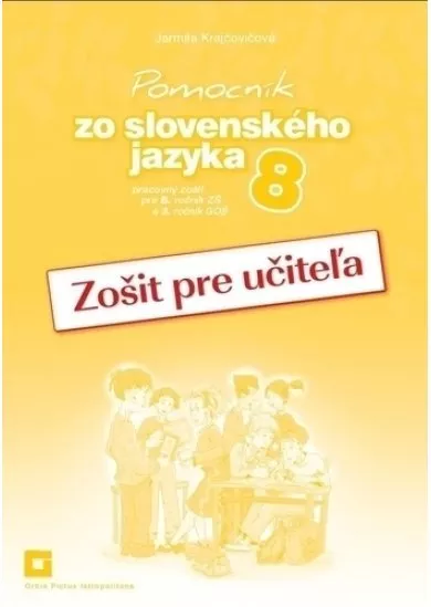 Pomocník zo slovenského jazyka 8 - Zošit pre učiteľa - Pracovný zošit pre 8. ročník ZŠ a 3. ročník GOŠ