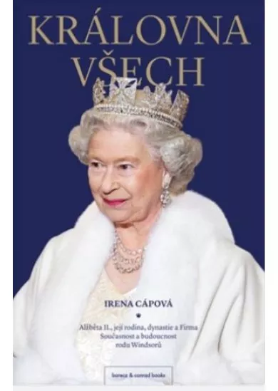 Královna všech: Alžběta II., její rodina, dynastie a Firma: Současnost a budoucnost rodu Windsorů