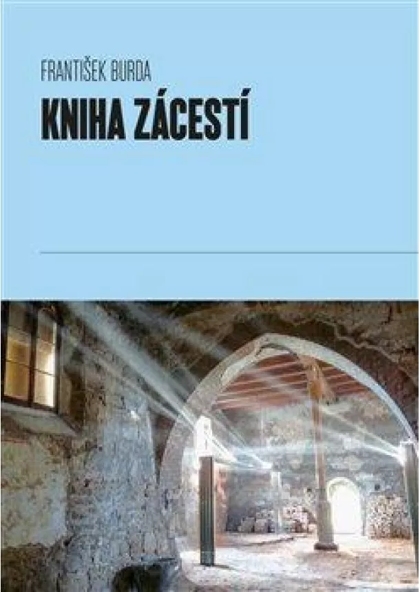 František Burda - Kniha Zácestí - K transkulturní fenomenologii cestování a poutnictví aneb hodegetria