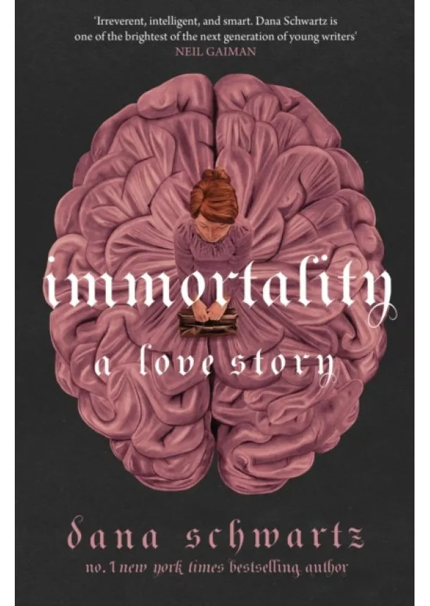 Dana Schwartz - Immortality: A Love Story