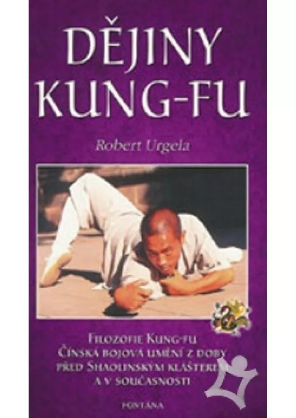 Robert Urgela - Dějiny Kung-fu - Filozofie Kung-Fu, Čínská bojová umění z doby před Shaolinským klášterem a v sou