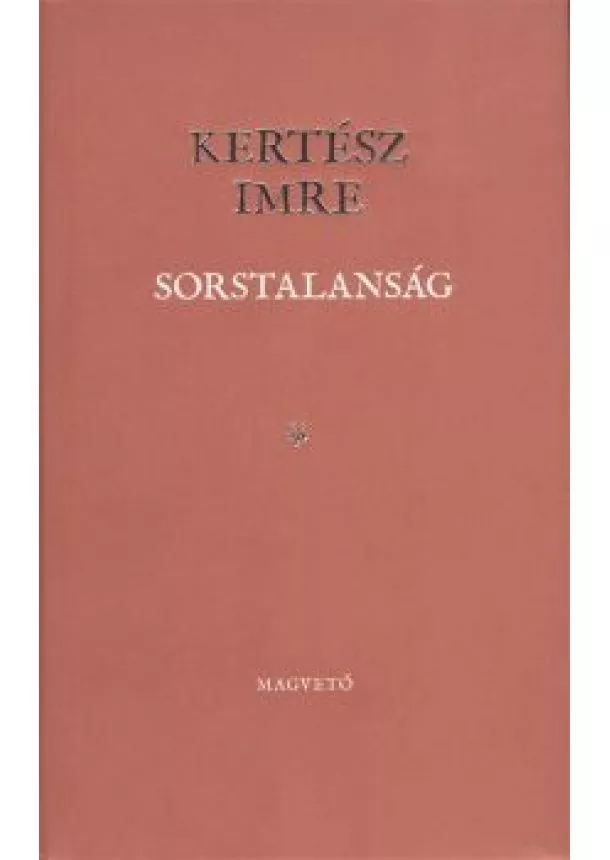 KERTÉSZ IMRE - SORSTALANSÁG