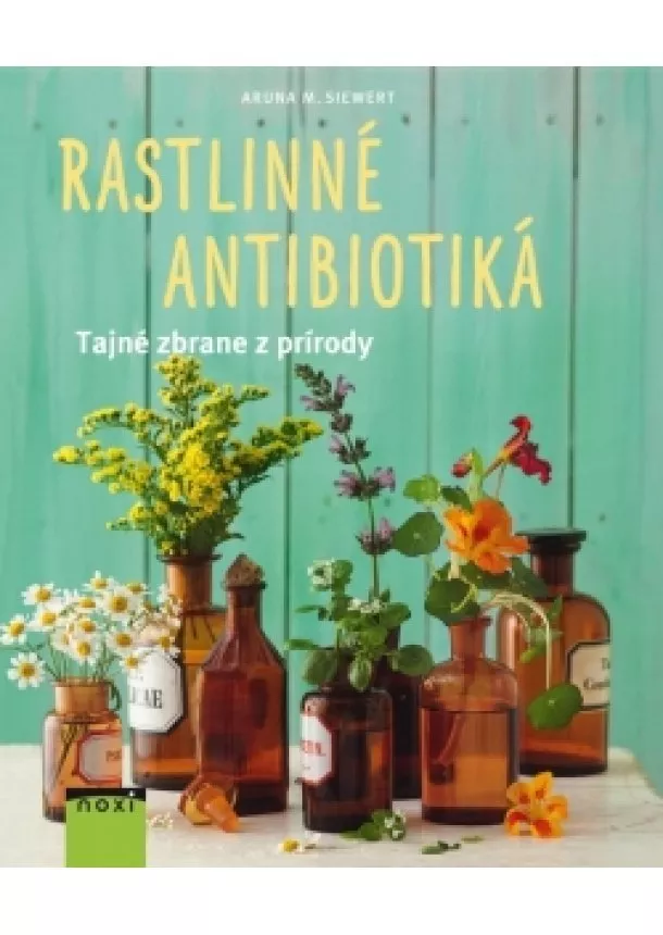 Aruna M. Siewert - Rastlinné antibiotiká