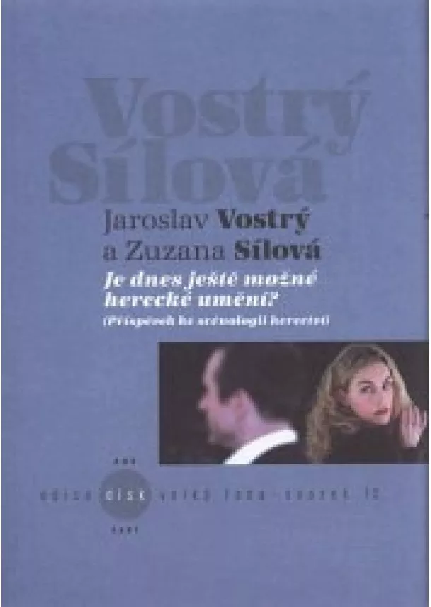 Jaroslav Vostrý, Zuzana Sílová - Je dnes ještě možné herecké umění?