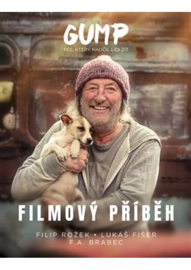 Filip Rožek, Lukáš Fišer, F.A. Brabec - Gump - Pes, který naučil lidi žít: Filmový příběh