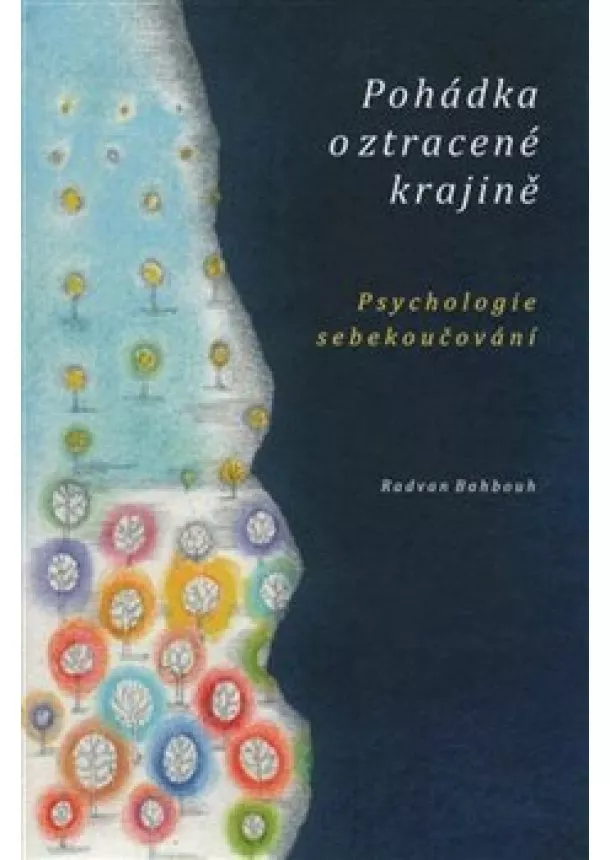 Radvan Bahbouh - Pohádka o ztracené krajině - Psychologie sebekoučování