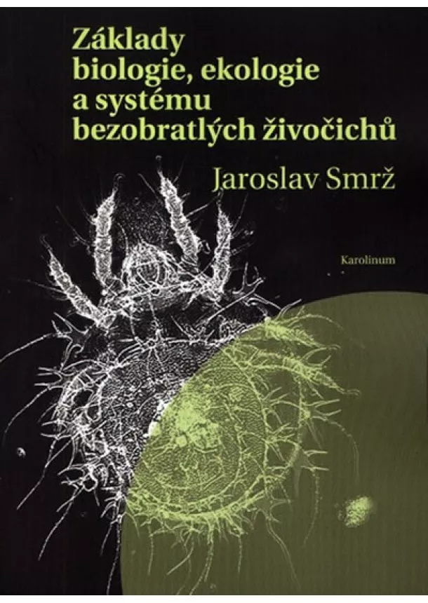 Jaroslav Smrž - Základy biologie, ekologie a systému bezobratlých živočichů