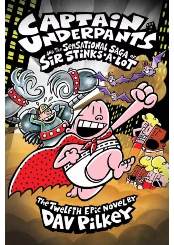 Dav Pilkey - Captain Underpants and the Sensational Saga of Sir Stinks-A-Lot