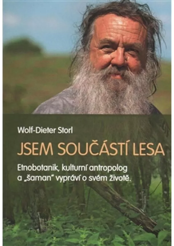 Wolf-Dieter Storl - Jsem součástí lesa - Etnobotanik, kulturní antropolog a 