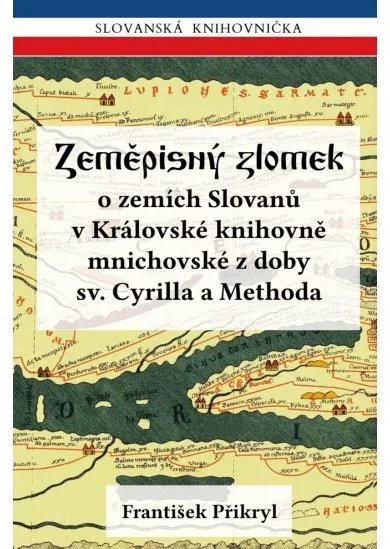 Zeměpisný zlomek o zemích Slovanů v Královské knihovně mnichovské z doby sv. Cyrilla a Methoda