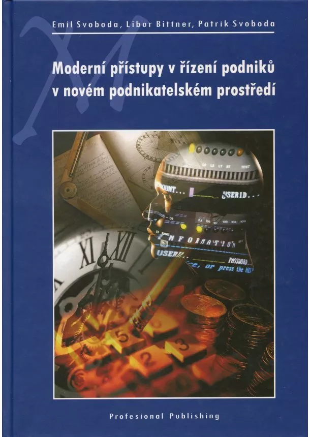 Emil Svoboda, Libor Bittner, Patrik Svoboda - Moderní přístupy v řízení podniků v novém podnikatelském prostředí