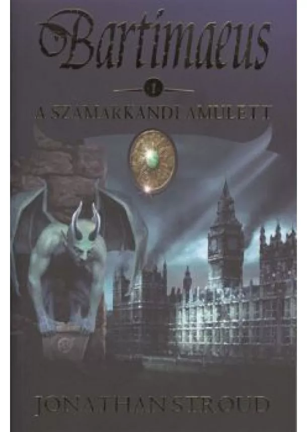 Jonathan Stroud - A SZAMARKANDI AMULETT /BARTIMEUS 1.