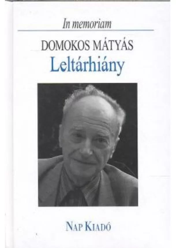 Domokos Mátyás - LELTÁRHIÁNY /IN MEMORIAM