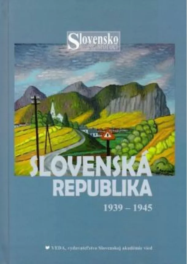 Kolektív - Slovenská republika 1939 - 1945, 4. zväzok