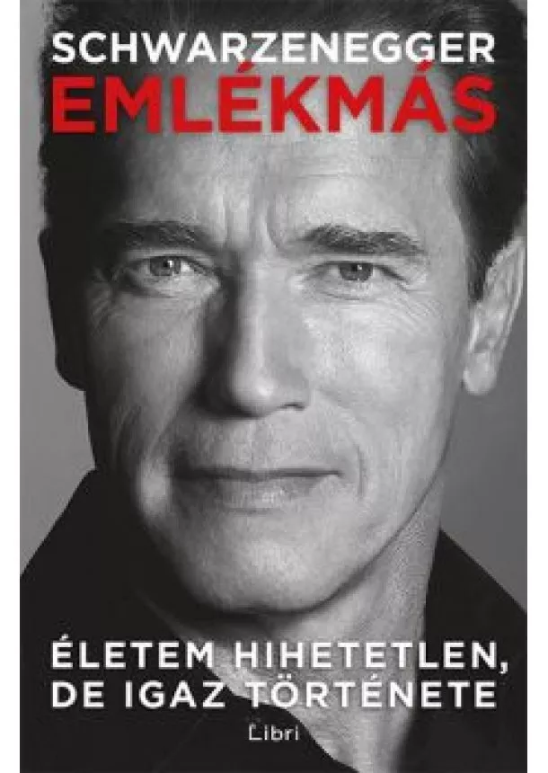 Arnold Schwarzenegger - Emlékmás - Életem hihetetlen, de igaz története (2. kiadás)