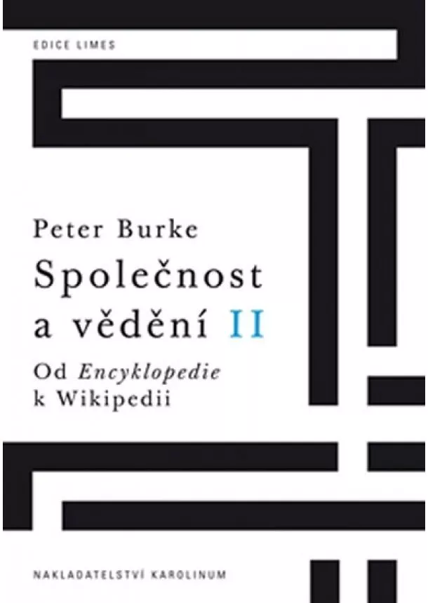 Peter Burke - Společnost a vědění II. - Od Encyklopedie k Wikipedii