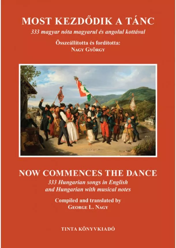 Nagy György - Most kezdődik a tánc - 333 magyar nóta magyarul és angolul kottával