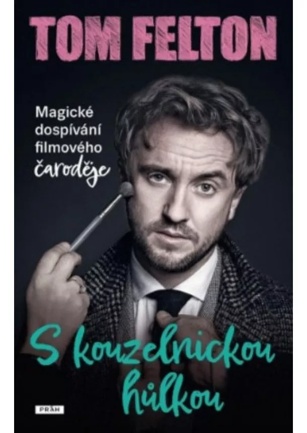 Tom Felton  - S kouzelnickou hůlkou: Magické dospívání