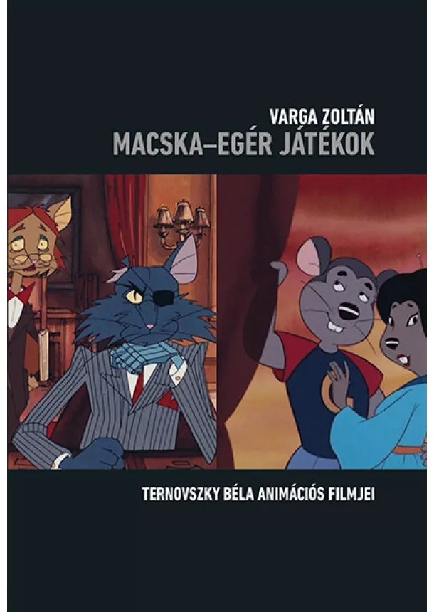 Varga Zoltán - Macska-egér játékok - Ternovszky Béla animációs filmjei