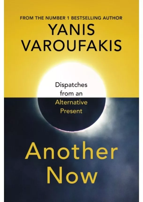 Yanis Varoufakis - Another Now