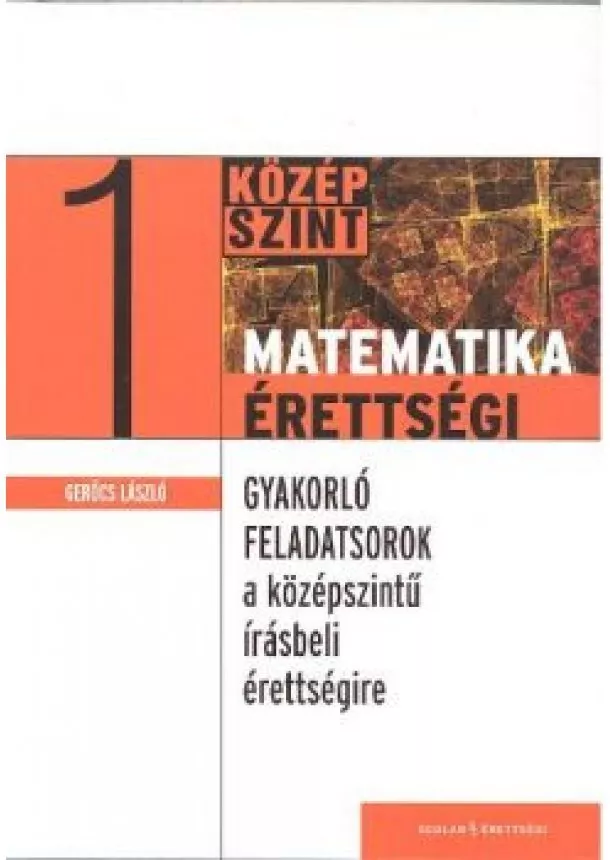 GERŐCS LÁSZLÓ - MATEMATIKA ÉRETTSÉGI 1.