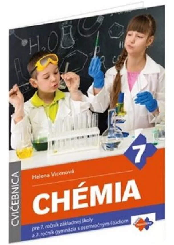 Helena Vicenová - Cvičebnica – Chémia pre 7. ročník základnej školy a 2. ročník gymnázia s osemročným štúdiom