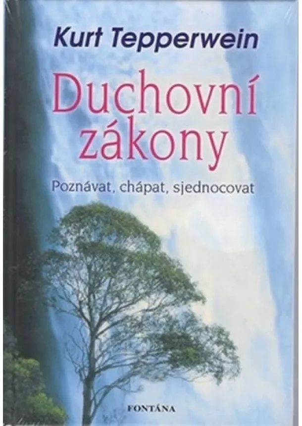 Kurt Tepperwein - Duchovní zákony - Poznávat, chápat, sjednocovat