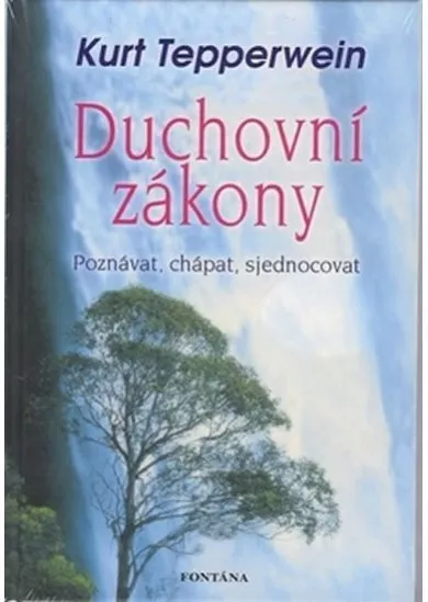 Duchovní zákony - Poznávat, chápat, sjednocovat